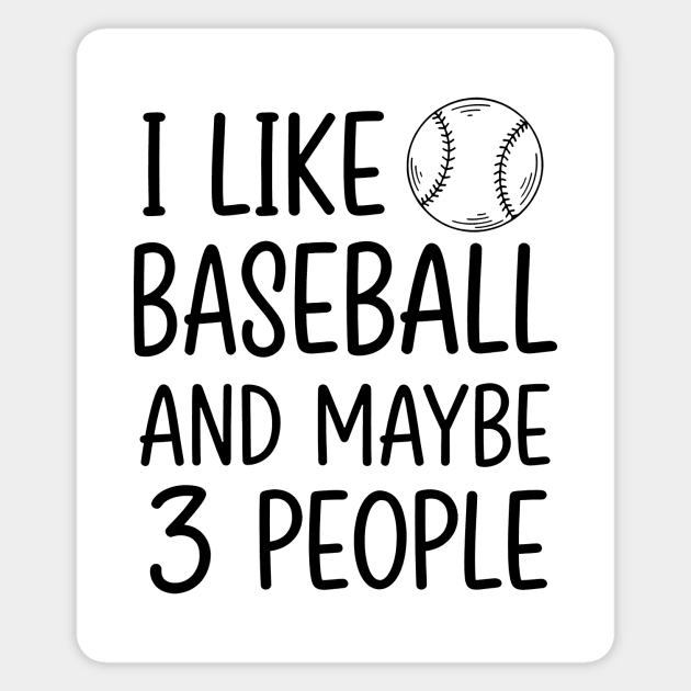 I like baseball and maybe 3 people Magnet by CreativeSage